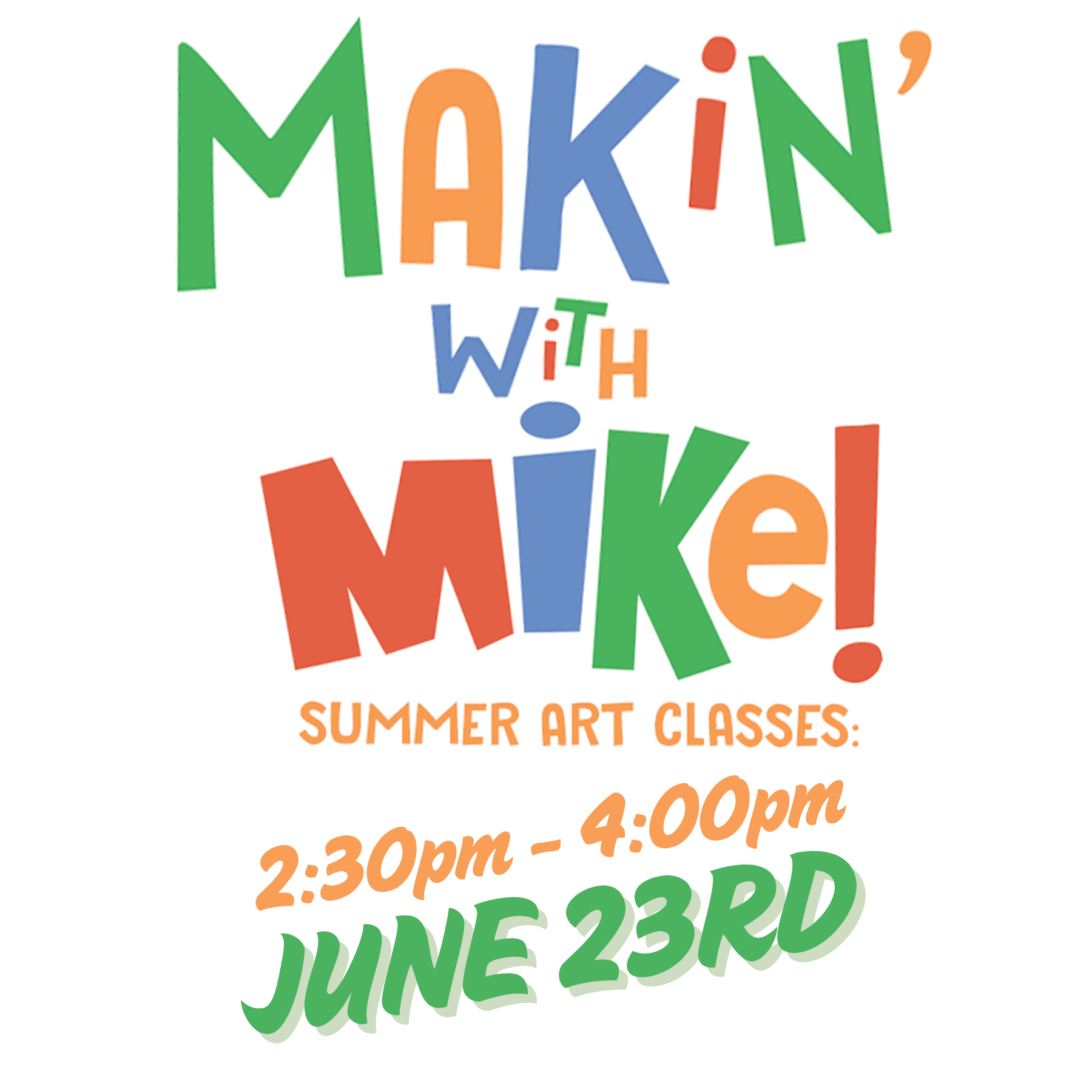 Makin' With Mike Summer Art Classes — 6/23/26