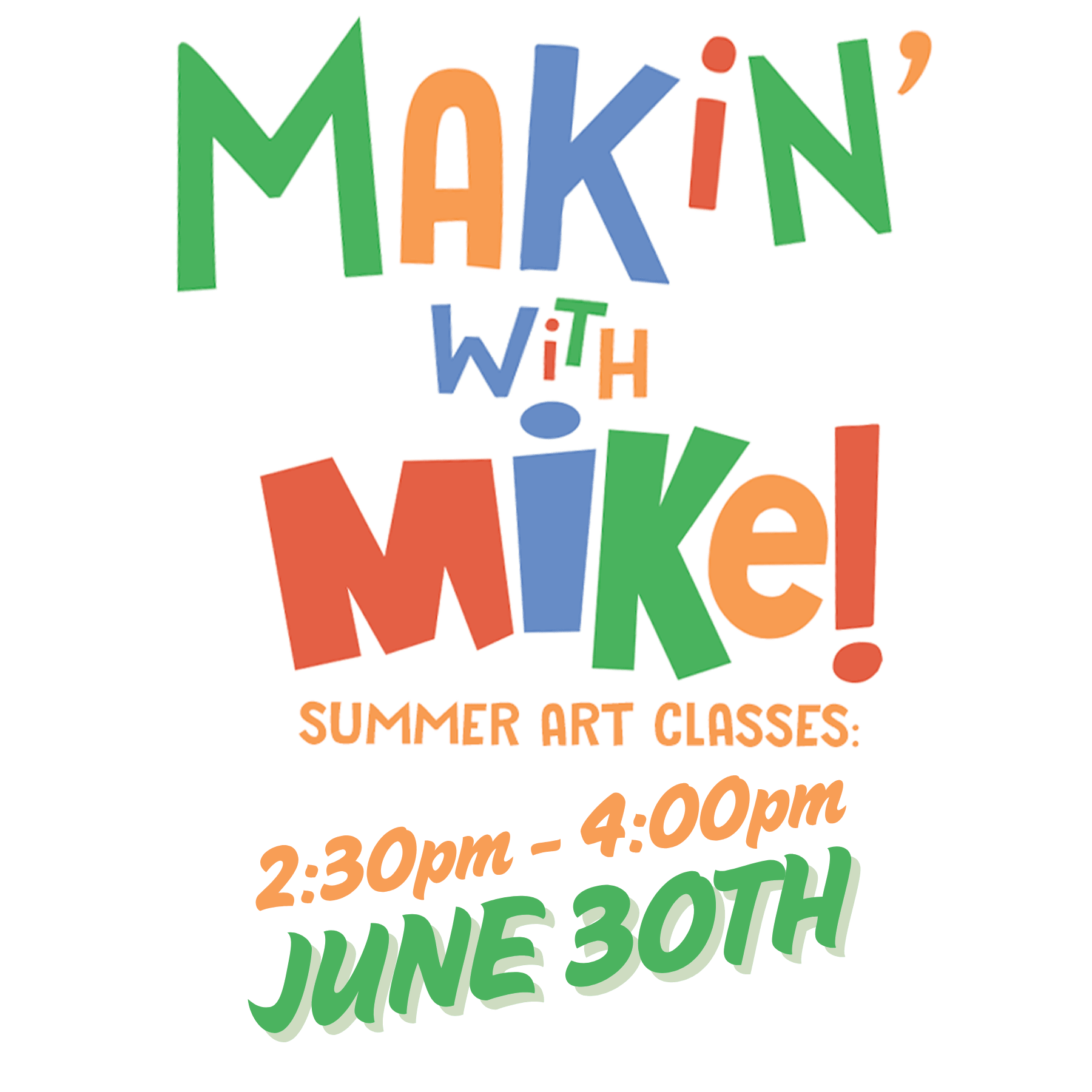 Makin' With Mike Summer Art Classes — 6/30/26